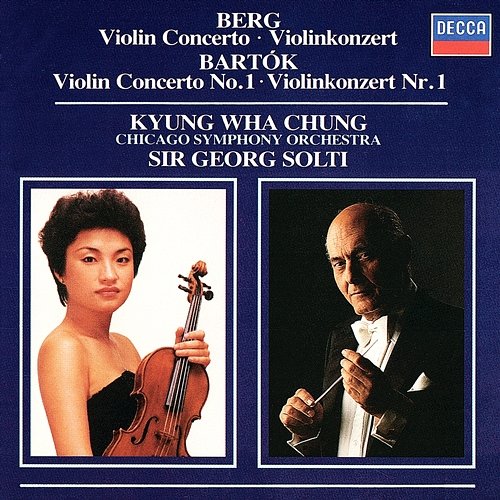 Berg: Violin Concerto / Bartók: Violin Concerto No.1 Kyung Wha Chung, Chicago Symphony Orchestra, Sir Georg Solti
