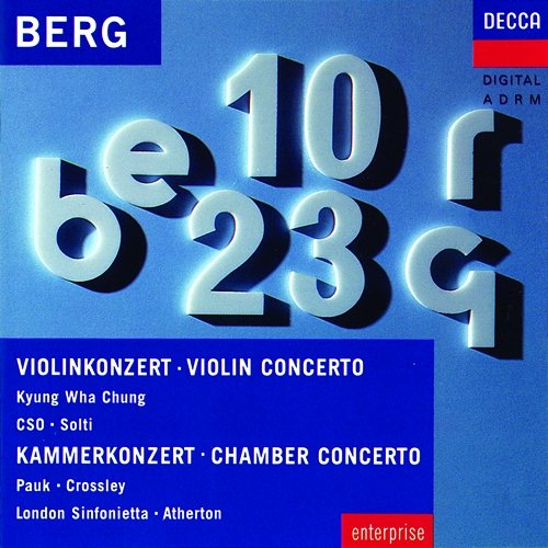 Berg: Violin Concerto; Chamber Concerto Kyung Wha Chung, Chicago Symphony Orchestra, Sir Georg Solti, Gyorgy Pauk, Paul Crossley, London Sinfonietta, David Atherton