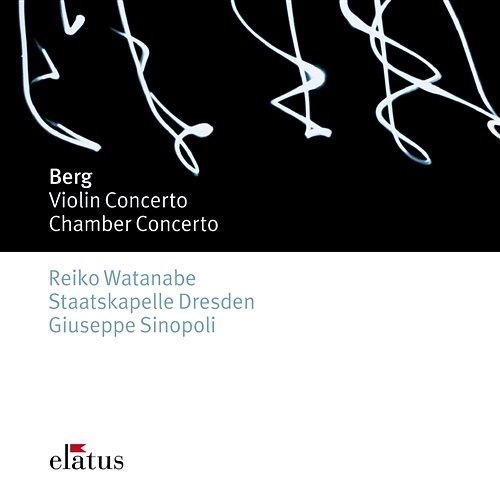 Berg : Violin Concerto & Chamber Concerto Reiko Watanabe, Giuseppe Sinopoli & Staatskapelle Dresden