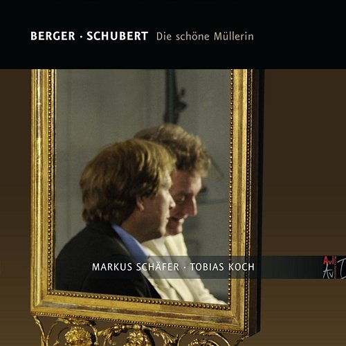Berger: Die schöne Müllerin, Op. 11 / Schubert: Die schöne Müllerin, D. 795 Markus Schaefer, Tobias Koch