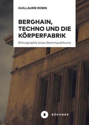 Berghain, Techno und die Körperfabrik Büchner Verlag