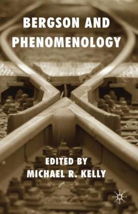 Bergson and Phenomenology M. Kelly