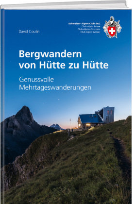 Bergwandern von Hütte zu Hütte SAC-Verlag Schweizer Alpen-Club