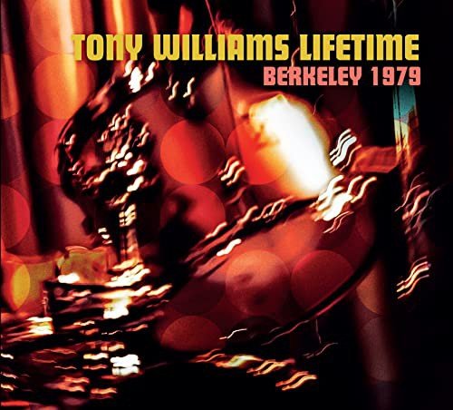 Berkeley 1979 The Tony Williams Lifetime
