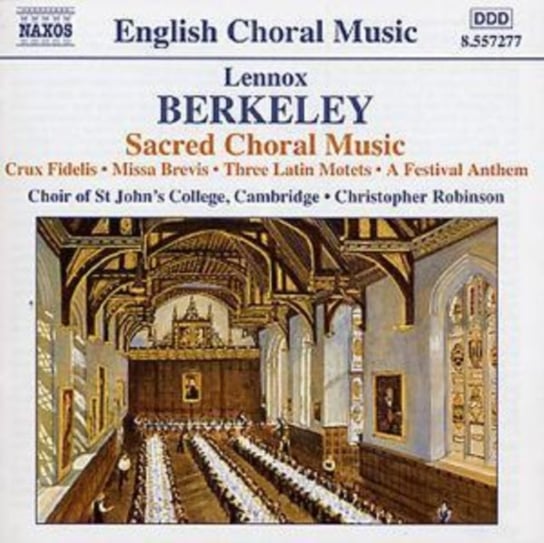Berkeley: Sacred Choral Music Choir of St. John's College