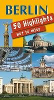 Berlin 50 Highlights you must see Imhof Michael