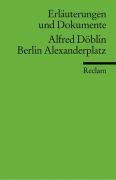 Berlin Alexanderplatz. Erläuterungen und Dokumente Doblin Alfred