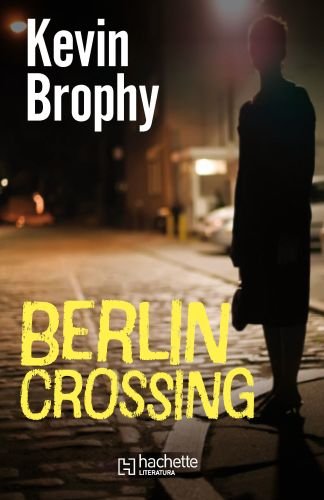 Berlin Crossing Brophy Kevin