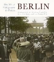 Berlin - Die Welt von gestern in Farbe Blom Philipp