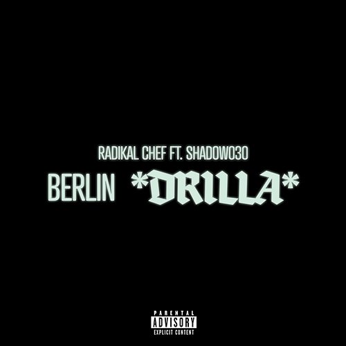 Berlin Drilla Shadow030, Radikal Chef
