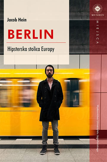 Berlin. Hipsterska stolica Europy Hein Jakob