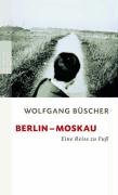 Berlin - Moskau Buscher Wolfgang