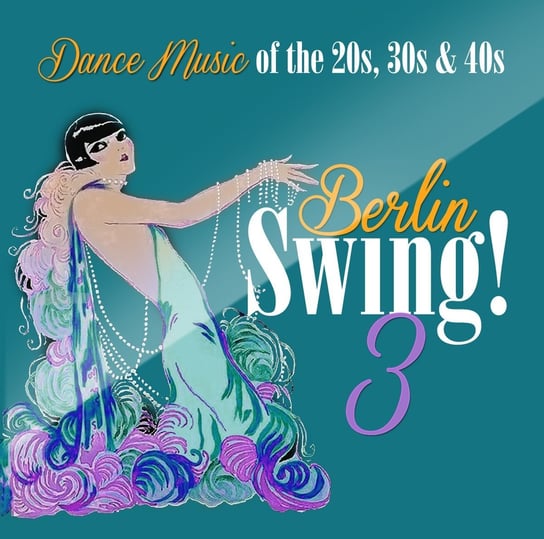 Berlin Swing 3: Dance Music of the 20's, 30's & 40's Various Artists