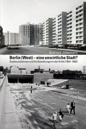 Berlin (West) - eine unwirtliche Stadt? Verlag für Berlin-Brandenburg