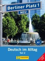 Berliner Platz 1 NEU in Teilbänden - Lehr- und Arbeitsbuch 1, Teil 2 mit Audio-CD und "Im Alltag EXTRA" Lemcke Christiane, Rohrmann Lutz, Scherling Theo