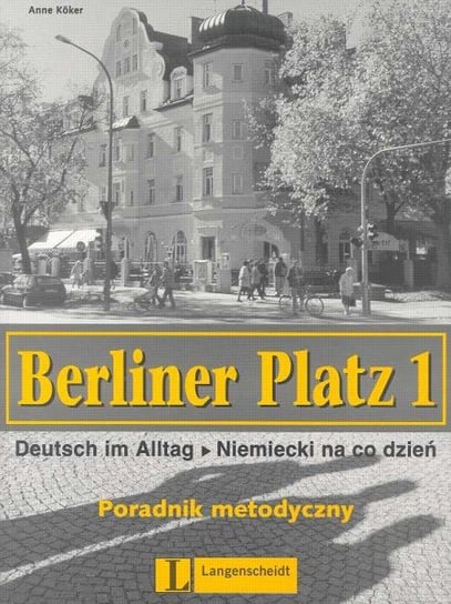 Berliner Platz 1. Poradnik Metodyczny Opracowanie zbiorowe