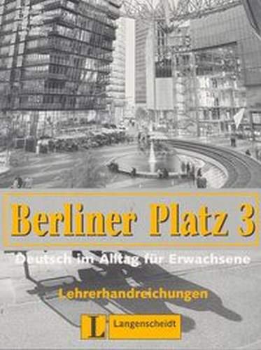 Berliner Platz 3. Deutsch im Alltag fur Erwachsene. Poradnik metodyczny Koker Anne