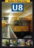 Berliner U-Bahn-Linien: U8 - Von Gesundbrunnen nach Neukölln Mauruszat Axel, Seefeldt Alexander