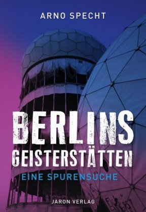 Berlins Geisterstätten Jaron Verlag