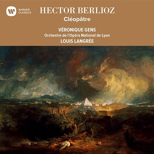 Berlioz: Cléopâtre Veronique Gens