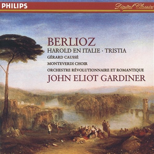 Berlioz: Harold en Italie; Tristia Gérard Caussé, Monteverdi Choir, Orchestre Révolutionnaire et Romantique, John Eliot Gardiner