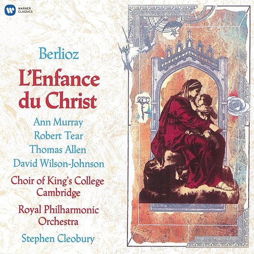 Berlioz: L'enfance du Christ, Op. 25, H 130 Choir of King's College, Cambridge