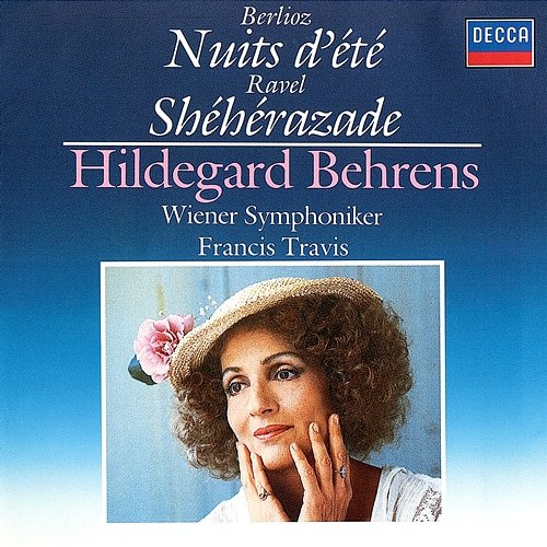 Berlioz: Les nuits d'été / Ravel: Shéhérazade Hildegard Behrens, Francis Travis, Wiener Symphoniker