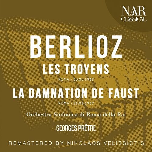 Berlioz: Les Troyens, La Damnation De Faust Georges Prêtre, Orchestra Sinfonica di Roma della Rai