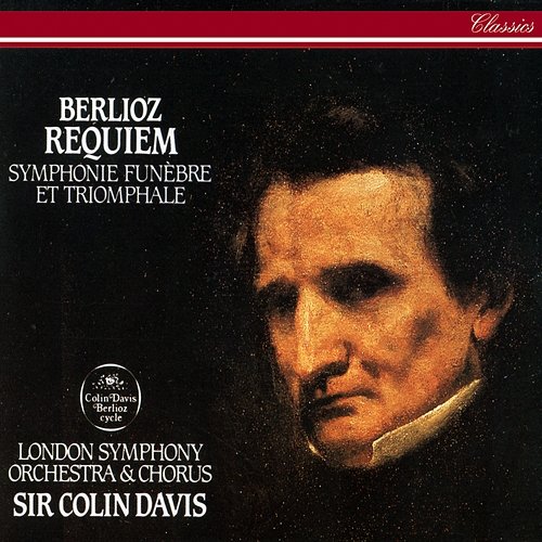 Berlioz: Requiem; Symphonie funèbre et triomphale Sir Colin Davis, London Symphony Chorus, London Symphony Orchestra