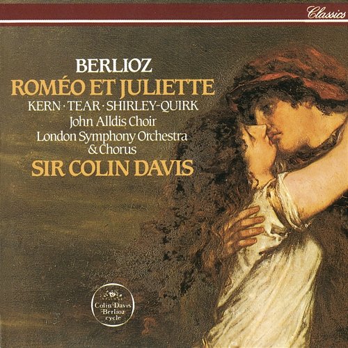 Berlioz: Roméo et Juliette Sir Colin Davis, Patricia Kern, Robert Tear, John Shirley-Quirk, John Alldis Choir, London Symphony Orchestra