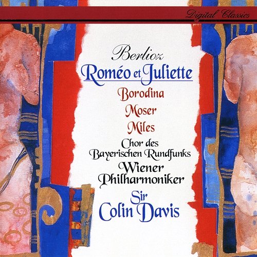 Berlioz: Roméo et Juliette Sir Colin Davis, Olga Borodina, Thomas Moser, Alastair Miles, Wiener Philharmoniker