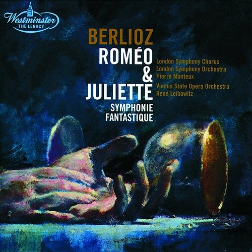 Berlioz: Roméo & Juliette; Symphonie fantastique London Symphony Orchestra, Pierre Monteux, Orchester der Wiener Staatsoper, René Leibowitz