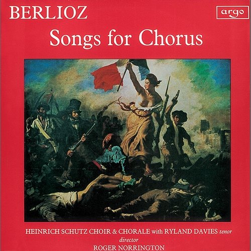 Berlioz: Songs for Chorus Schütz Choir of London, Sir Roger Norrington