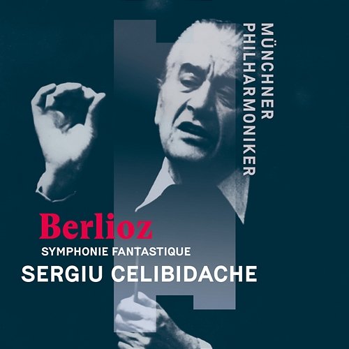 Berlioz: Symphonie fantastique, H.48, Op. 14 Münchner Philharmoniker, Sergiù Celibidache