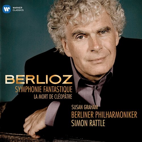 Berlioz: Symphonie fantastique & La Mort de Cléopâtre Sir Simon Rattle