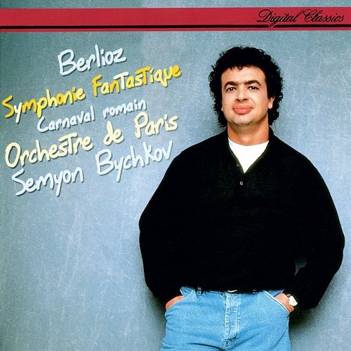 Berlioz: Symphonie fantastique; Le carnaval romain Semyon Bychkov, Orchestre De Paris