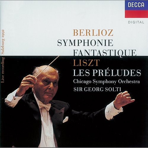 Berlioz: Symphonie fantastique/Liszt: Les Préludes Chicago Symphony Orchestra, Sir Georg Solti