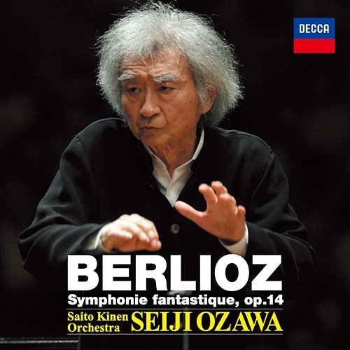 Berlioz: Symphonie fantastique, Op.14 Saito Kinen Orchestra, Seiji Ozawa