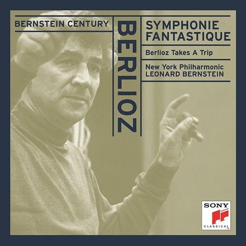 Berlioz: Symphonie fantastique, Op. 14; Berlioz Takes A Trip Leonard Bernstein