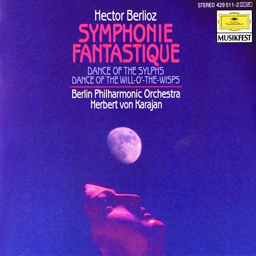 Berlioz: Symphonie fantastique, Op.14; Dance of the Sylphs; Dance of the Will-o'-the-Wisps Berliner Philharmoniker, Herbert Von Karajan