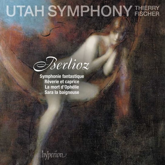 Berlioz: Symphonie Fantastique & Other Works Utah Symphony, Quint Philippe