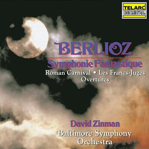 Berlioz: Symphonie fantastique, Roman Carnival Overture & Les francs-juges Overture David Zinman, Baltimore Symphony Orchestra