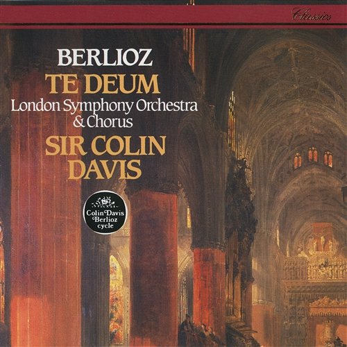 Berlioz: Te Deum Sir Colin Davis, London Symphony Chorus, London Symphony Orchestra