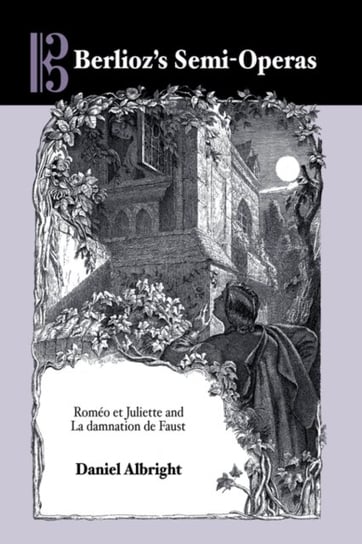 Berliozs Semi-Operas: Romeo et Juliette and La damnation de Faust Opracowanie zbiorowe