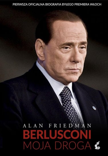 Berlusconi. Moja droga Friedman Alan