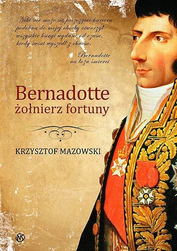 Bernadotte żołnierz fortuny Mazowski Krzysztof