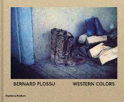 Bernard Plossu: Western Colors Plossu Bernard