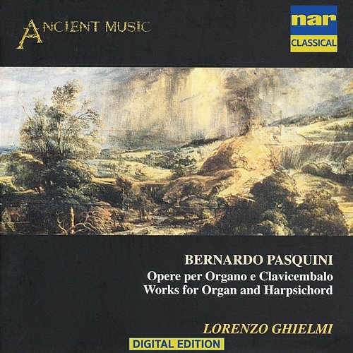 Bernardo Pasquini: Opere Per Organo E Clavicembalo Lorenzo Ghielmi
