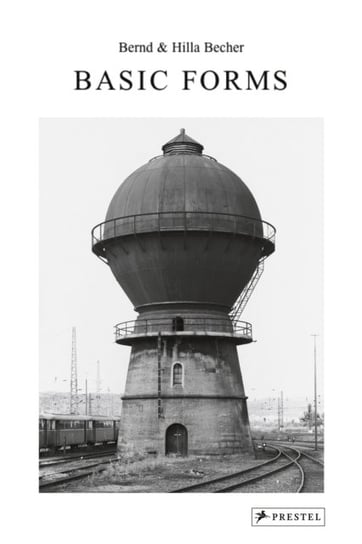 Bernd & Hilla Becher: Basic Forms de Duve Thierry