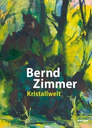 Bernd Zimmer. Kristallwelt Wienand Verlag&Medien, Wienand
